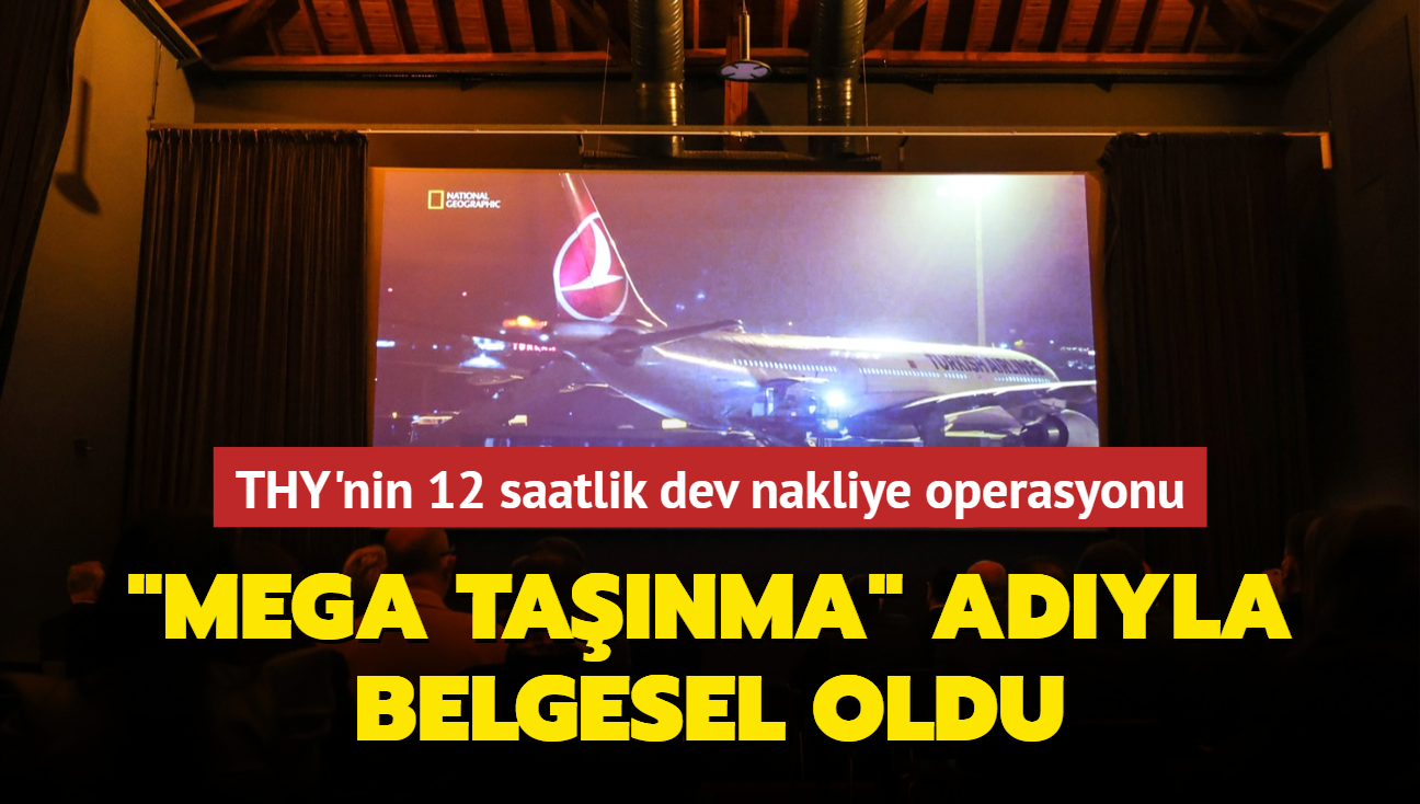 THY'nin "Mega Taşınma" belgeselinin ilk gösterimi İstanbul'da yapıldı